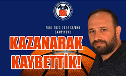 KAZANARAK KAYBETTİK!