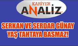 SERKAN VE SERDAR GÜNAY YAŞ TAHTAYA BASMAZ!