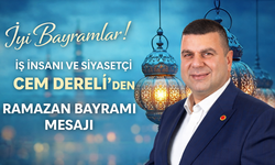 İş İnsanı ve Siyasetçi Cem Dereli’den Ramazan Bayramı Mesajı