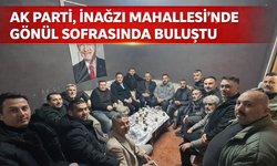 AK Parti, İnağzı Mahallesi’nde İftar Sofrasında Buluştu
