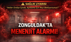 ZONGULDAK’TA MENENJİT ALARMI!