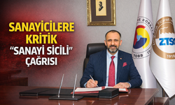 SANAYİCİLERE KRİTİK "SANAYİ SİCİLİ" ÇAĞRISI