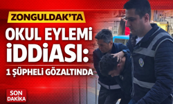 ZONGULDAK'TA OKUL EYLEMİ İDDİASI: 1 ŞÜPHELİ GÖZALTINDA