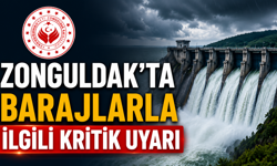 Zonguldak'ta Barajlarla İlgili Kritik Uyarı
