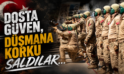 Dosta güven, düşmana korku saldılar...