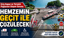 Orta Kapuz ve Tersane Plajlarının Ulaşım Sorunu Hemzemin Geçit İle Çözülecek