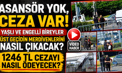 ASANSÖR YOK, CEZA VAR!