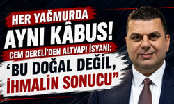 "Her Yağmurda Aynı Kâbus! Cem Dereli'den Altyapı İsyanı