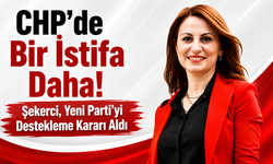 CHP'de Bir İstifa Daha! Şekerci, Yeni Parti'yi Destekleme Kararı Aldı