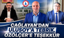 Çağlayan'dan Ulusoy'a Tebrik, Özölçer'e Teşekkür