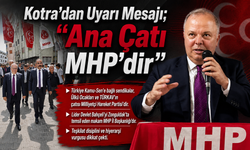 Kotra'dan Uyarı Mesajı; “Ana Çatı MHP'dir"