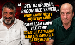 Küçük'ten Yücel'e: "Üçünüz bir, ben tek; size kalabalığa değmez. Arap Baba tek yeter size.”