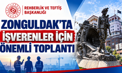Zonguldak’ta İşverenler İçin Önemli Toplantı: Teftiş Süreçleri Anlatılacak