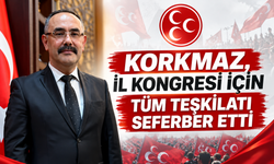 Korkmaz, 15. Olağan Kongre İçin Tüm Teşkilatı Seferber Etti