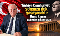 Cumhuriyet Sonsuza Dek Yaşayacak! Bunu Kimse Aklından Çıkarmasın...