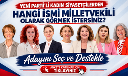 Yeni Parti'li Kadın Siyasetçilerden Hangisini Zonguldak Milletvekili Olarak Görmek İstersiniz?Ankete Katıl, Oyunu Kullan