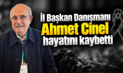 İl Başkan Danışmanı Ahmet Cinel hayatını kaybetti