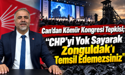 Can'dan Kömür Kongresi Tepkisi; "CHP'yi Yok Sayarak Zonguldak'ı Temsil Edemezsiniz"