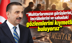“MUHTARLARIMIZ VATANDAŞLARIMIZIN GÜVENİNİ TAŞIYOR”