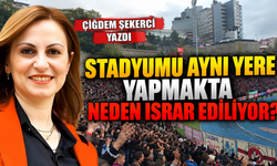 Stadyumu Aynı Yere Yapmakta Neden Israr Ediliyor?