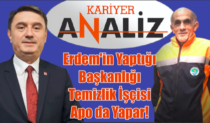 Erdem'in Yaptığı Başkanlığı Temizlik İşçisi Apo da Yapar!