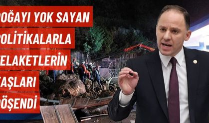 RANTÇI POLİTİKALARLA EKOLOJİK FELAKETLERİN TAŞLARI DÖŞENDİ