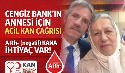 Cengiz Bank’ın Annesi İçin Acil Kan Çağrısı
