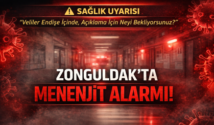 ZONGULDAK’TA MENENJİT ALARMI!