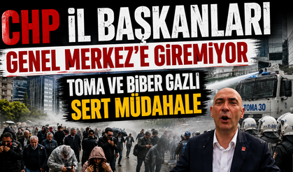 CHP İl Başkanlarına TOMA ve Biber Gazlı Müdahale