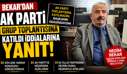 Bekar'dan AK Parti Grup Toplantısına Katıldı İddialarına Yanıt