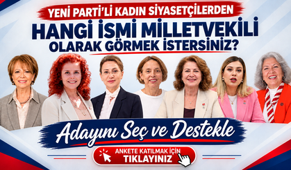 Yeni Parti'li Kadın Siyasetçilerden Hangisini Zonguldak Milletvekili Olarak Görmek İstersiniz?Ankete Katıl, Oyunu Kullan