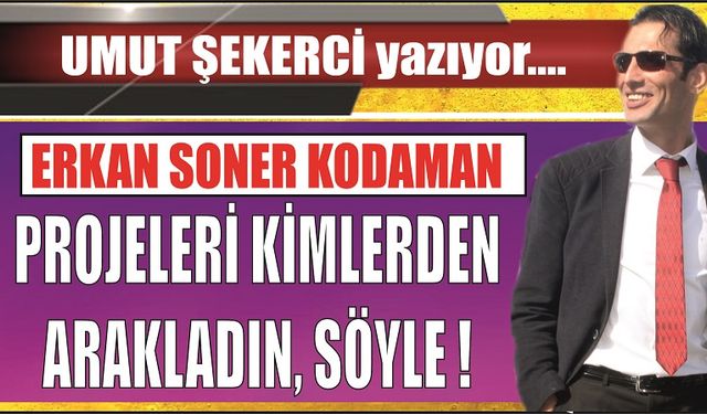 E. Soner Kodaman Siyaseti Bilmiyor ama Mağduru Oynamayı Çok İyi Beceriyor !