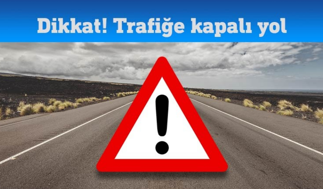 Araç Sürücüleri Dikkat! O Yollar Bugün Trafiğe Kapalı