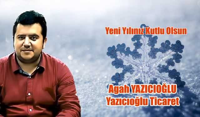 Agah Yazıcıoğlu Yeni Yılı Kutladı...