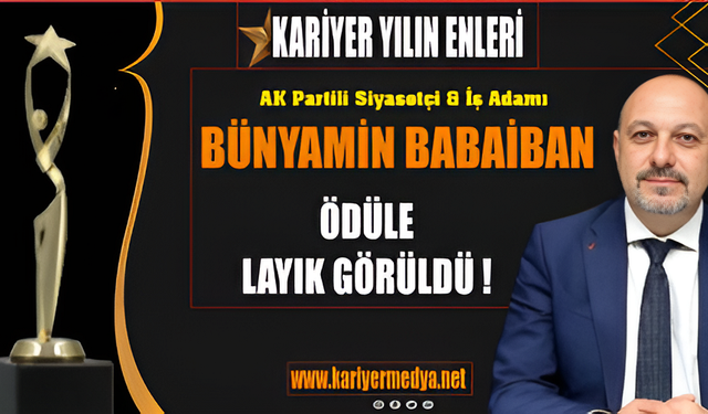 Mütevazi Kişiliği İle Bilinen Siyasetçi ve İş İnsanı Bünyamin Babaiban'a 'Yılın İş İnsanı' Ödülü...