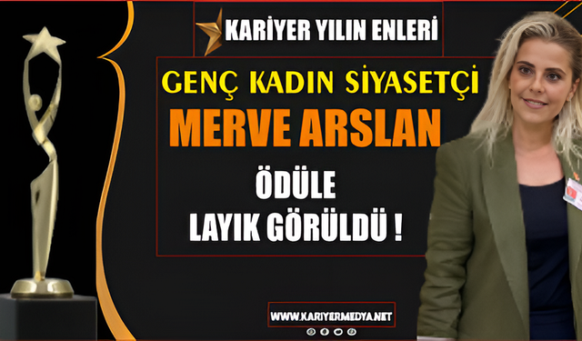'YILIN YÜKSELEN YILDIZI' Ödülü CHP'li Merve Arslan'ın Oldu