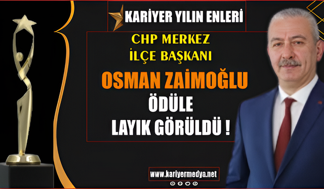 'Yılın Siyasetçisi/ Merkez İlçe Başkanı' ödülü Osman Zaimoğlu'na...