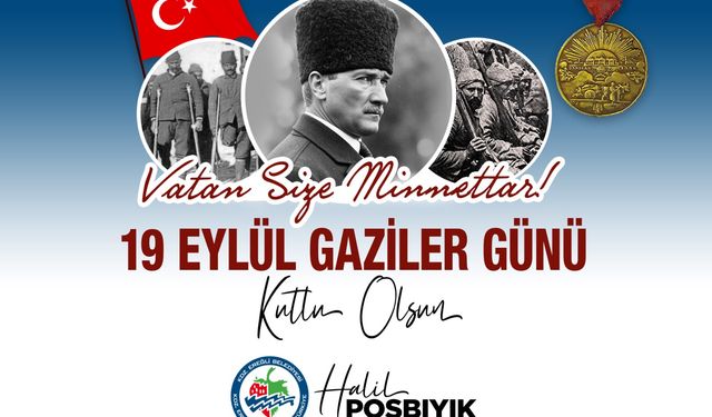 "Gazilerimiz, şehitlerimizle birlikte tarihimizin en büyük kahramanlarıdır"