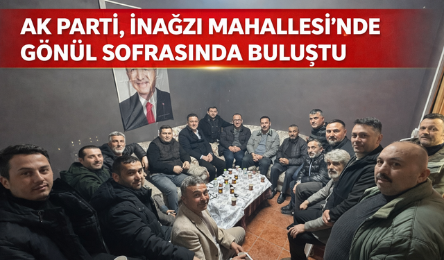 AK Parti, İnağzı Mahallesi’nde İftar Sofrasında Buluştu