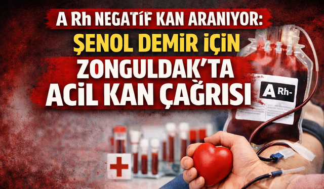 Zonguldak’ta Acil Kan Çağrısı: Şenol Demir İçin A Rh Negatif Kan Aranıyor