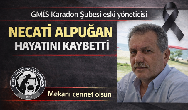 ESKİ SENDİKACI NECATİ ALPUĞAN HAYATINI KAYBETTİ
