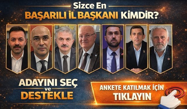 Hangi Partinin İl Başkanını Başarılı Buluyorsunuz? Ankete Katıl, Oyunu Kullan