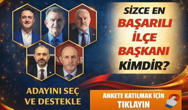 Hangi Partinin Merkez İlçe Başkanını Başarılı Buluyorsunuz? Ankete Katıl, Oyunu Kullan