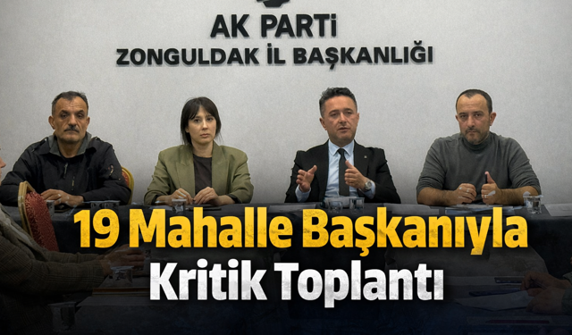 19 Mahalle Başkanıyla Kritik Toplantı
