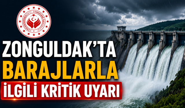 Zonguldak'ta Barajlarla İlgili Kritik Uyarı