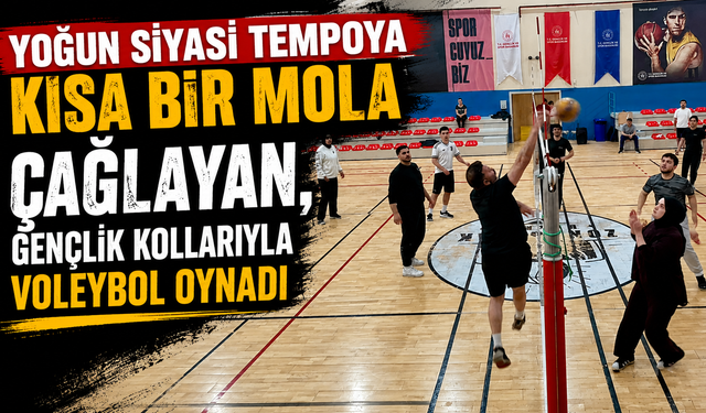YOĞUN SİYASİ TEMPOYA KISA BİR MOLA