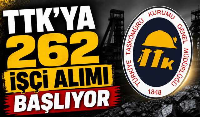 TTK’YA 262 İŞÇİ ALIMI BAŞLIYOR