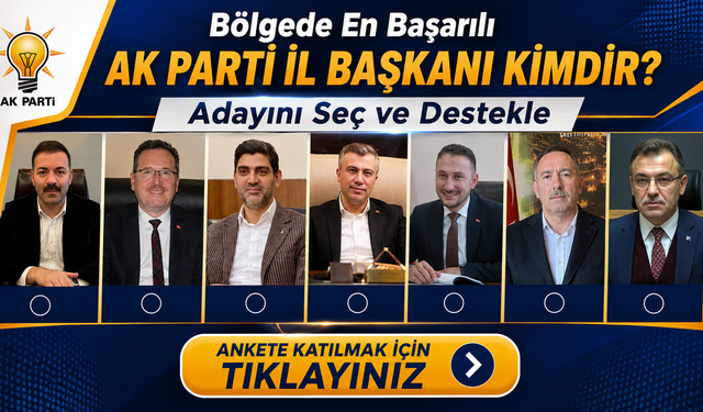 Bölgedeki AK Parti İl Başkanlarından Hangi İsmi Başarılı Buluyorsunuz? Ankete Katıl, Oyunu Kullan