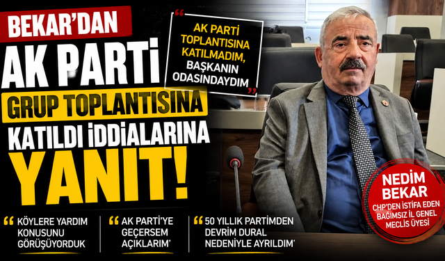 Bekar'dan AK Parti Grup Toplantısına Katıldı İddialarına Yanıt