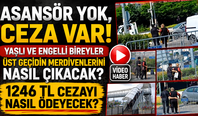 ASANSÖR YOK, CEZA VAR!